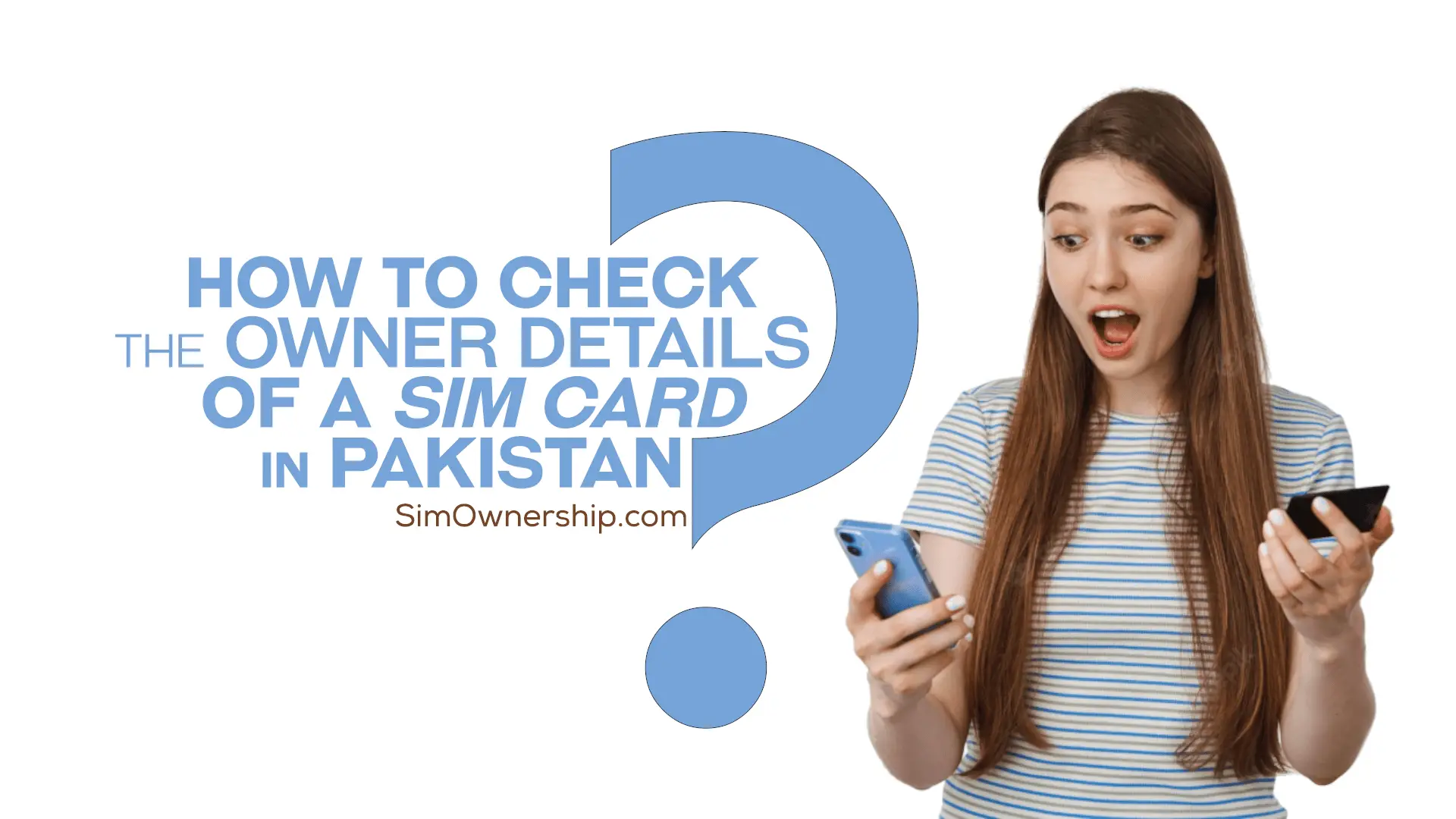HOW TO CHECK OWNER DETAILS OF A SIM CARD IN PAKISTAN?