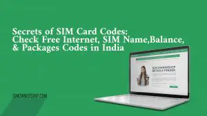 Secrets of SIM Card Codes Check Free Internet, SIM Name, Balance, and Packages Codes in India