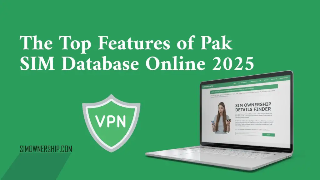 The Top Features of Pak SIM Database Online 2025