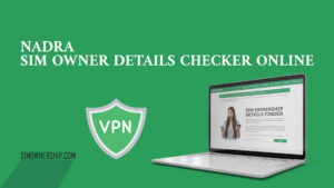 NADRA SIM Owner Details Checker Online