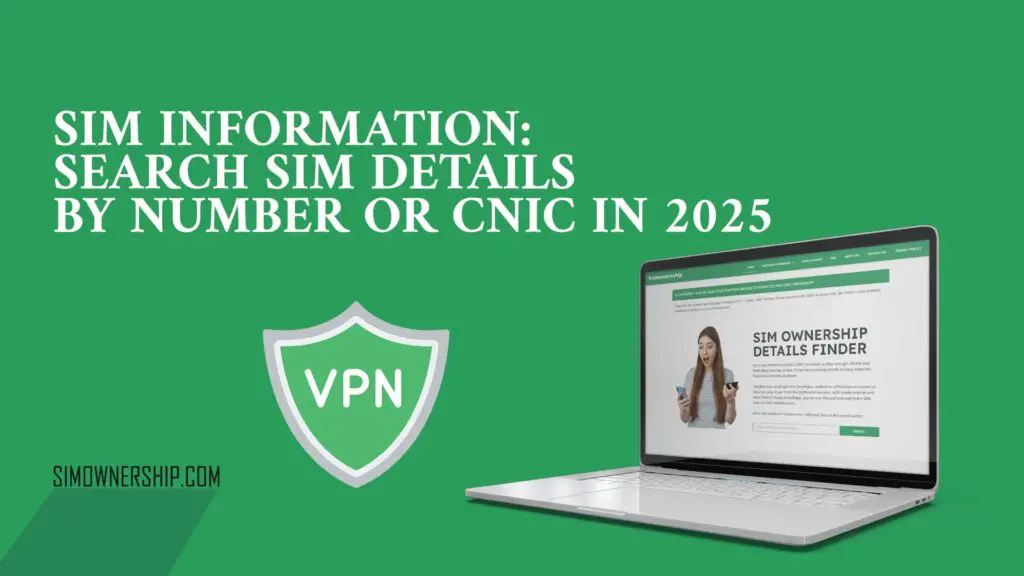 SIM Information: Search SIM Details by Number or CNIC in 2025