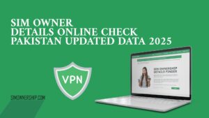 Sim Owner Details Online Check Pakistan Updated Data 2025