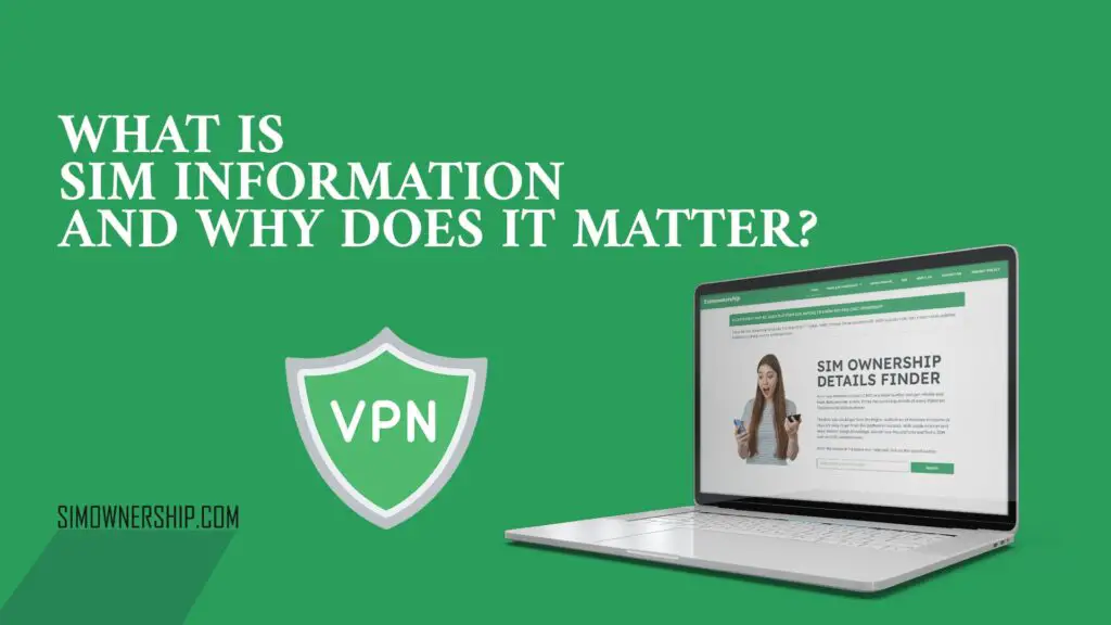 What is SIM Information and Why Does It Matter?