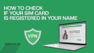 How to Check If Your SIM Card is Registered in Your Name
